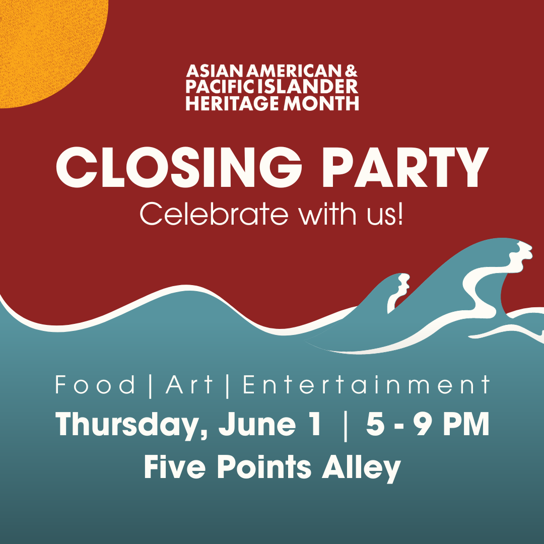 Asian American Pacific Islander Heritage Month Closing Party at Five Points Alley